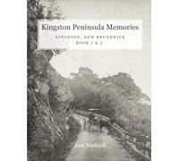Kingston Peninsula Memories: Kingston, New Brunswick Book 1 & 2