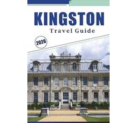 KINGSTON TRAVEL GUIDE 2026: Explore the Heart of Jamaica, Cultural Attractions, Hidden Gems, Local Cuisine, Historic Landmarks, and Practical Travel Tips