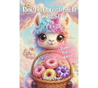 Kini y la Canasta de la Amistad: Un dulce cuento infantil sobre la amistad con páginas para colorear (Las Aventuras de Kini la Llama)