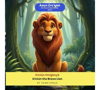 Kìnìún Onígboyà: Kìnìún the Brave Lion (Àwọn Ọ̀rẹ́ Ìgbó (Forest Friends Series))
