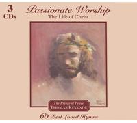 Kinkade, Thomas - Passionate Worship: The Life of Christ