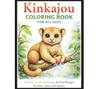 Kinkajou Coloring Book for All Ages: Realistic, Cute & Relaxing Animal Designs for Kids, Teens and Adults: 50 Detailed and Easy-to-Color Pages ... Creativity, Stress Relief and Fun Learning