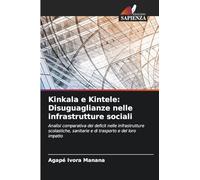 Kinkala e Kintele: Disuguaglianze nelle infrastrutture sociali: Analisi comparativa dei deficit nelle infrastrutture scolastiche, sanitarie e di trasporto e del loro impatto