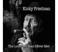 Kinky Friedman - The Loneliest Man I Ever Met