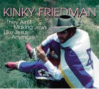 Kinky Friedman - They Ain't Making Jews Like Jesus Anymore by Kinky Friedman Import edition (2005) Audio CD