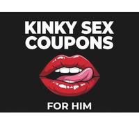 Kinky Sex Coupons for Him: 50 Sexy, Rude Vouchers to Spice up Your Love Life, Naughty Valentines Day, Anniversary or Birthday Gift for Partner (Naughty Coupons for Couples)