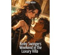 Kinky Swingers Weekend in the Luxury Villa: Explicit Erotic Short Stories with Hentai Illustrations: 664
