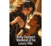 Kinky Swingers Weekend in the Luxury Villa: Explicit Erotic Short Stories with Hentai Illustrations: 664