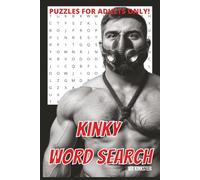 Kinky Word Seach Puzzle Book for Adult: 825 WordFind for Adult Only, Boost Your Kinky, Fetish Vocabulary and Have Fun |6x9 inches, 110 pages| 50+ ... (The Perfect Gift for Kinksters Men & Women)
