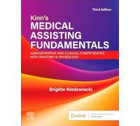 Kinn's Medical Assisting Fundamentals: Administrative and Clinical Competencies with Anatomy & Physiology: Administrative and Clinical Competencies with Anatomy & Physiology