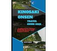 KINOSAKI ONSEN TRAVEL GUIDE 2026: TRADITIONAL HOT SPRINGS, WALKABLE STREETS, AND RYOKAN CULTURE