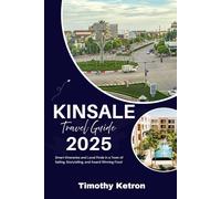 KINSALE Travel Guide 2025: Smart Itineraries and Local Finds in a Town of Sailing, Storytelling, and Award Winning Food