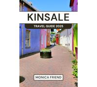 Kinsale Travel Guide 2025: Your Ultimate Companion to Ireland’s Gourmet Capital, Landmarks, Local Secrets, and Must-Try Experiences