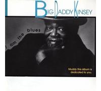 Kinsey, Big Daddy - I Am The Blues