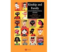 Kinship and Family: An Anthropological Reader: 13 (Wiley Blackwell Anthologies in Social and Cultural Anthropology)