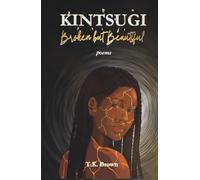 Kintsugi Broken but Beautiful: Poems about self-discovery and love