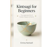 Kintsugi for Beginners: The Japanese Art of Golden Repair at Home