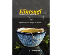 Kintsugi: La forma de lo que permanece