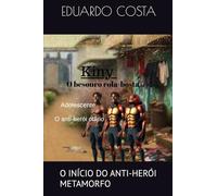KINY O BESOURO ROLA BOSTA ADOLESCENTE: O INÍCIO DO ANTI-HERÓI METAMORFO (FAMÍLIA ROLA-BOSTA)