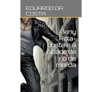 kiny Rola-bosta e a cidade de rio de merda (FAMÍLIA ROLA-BOSTA)