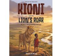 Kioni and the Lion's roar: A story about finding courage (Kioni of the Great Rift)
