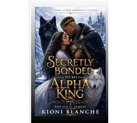 Kioni Dark Alpha Romance Stories Secretly Bonded to My Alpha King Book 2 The Final Sequel