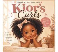 Kior's Curls: Loving My Natural Hair: A gentle story about loving your natural hair