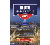 KIOTO GUÍA DE VIAJE 2025-2026: Descubra las gemas ocultas de Japón, los monumentos históricos, los sitios culturales, la cocina local y los consejos de viaje esenciales para los visitantes