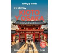 Kioto y Osaka de cerca 2: Todo lo imprescindible para una escapada: rutas a pie, mapas y los mejores lugares (Guías De cerca Lonely Planet)