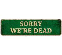 KIOZIY Letrero de metal retro para pared con texto en inglés "Sorry We're Dead Ridiculous", letrero de seguridad de estaño, letrero de seguridad para cueva/bar/club/hogar, 4 x 16 pulgadas