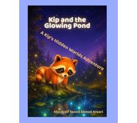 Kip and the Glowing Pond (Kip's Hidden Worlds)