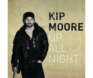 KIP MOORE - UP ALL NIGHT