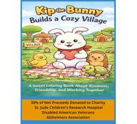 Kip the Bunny Builds a Cozy Village: A Sweet Coloring Book About Kindness, Friendship and Working Together