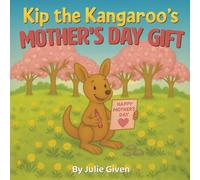 Kip the Kangaroo's Mother's Day Gift