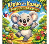 Kipko the Koala’s Bouncy Bush Adventure: Children's Storybooks| A Rhyming Journey of Courage, Curiosity, and Cozy Koala Fun| Adventure| Animals| ... 30 Pages| Size 8.5 x 8.5 (Childrens Books)