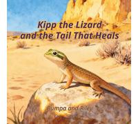 Kipp the Lizard and the Tail That Heals (Nature Knows How to Heal)