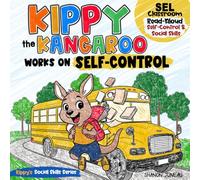 Kippy the Kangaroo Works on Self-Control: SEL Classroom Read-Aloud Picture Book About Self-Regulation and Social Skills