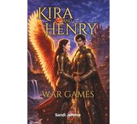 Kira and Henry War Games: A Young Adult Fantasy Series Book 4: Book 4 of the Young Adult Series