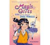 Kira and the (Maybe) Space Princess: (A Graphic Novel): 1 (Magic Girls)