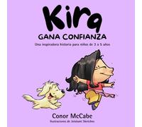 Kira Gana Confianza: Una historia inspiradora para niños de 3 a 5 años