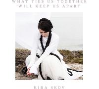 Kira Skov – What Ties Us Together Will Keep Us Apart – Vinilo 180 g (Importación USA, in-akustik)