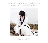 KIRA SKOV - WHAT TIES US TOGETHER WILL KEEP US APART [180G VINYL] [Vinilo]