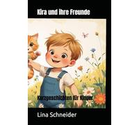 Kira und ihre Freunde: Kurzgeschichten für Kinder