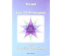 Kirael : los 10 principios de la creación consciente