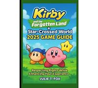 Kirby and the Forgotten Land + Star Crossed World 2025 Game Guide: Respecting Rights while Enhancing Your Experience