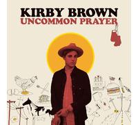 Kirby Brown - Uncommon Prayer