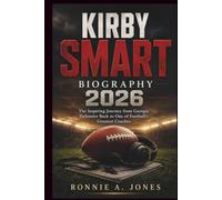 Kirby Smart Biography 2026: The Inspiring Journey from Georgia Defensive Back to One of Football's Greatest Coaches