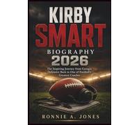 Kirby Smart Biography 2026: The Inspiring Journey from Georgia Defensive Back to One of Football's Greatest Coaches