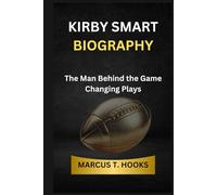 KIRBY SMART BIOGRAPHY: The Man Behind the Game Changing Plays