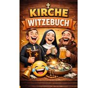 Kirche Witzebuch: Das große Witzebuch über Pfarrer, Nonnen und den lieben Gott. Wenn im Beichtstuhl gekichert wird.